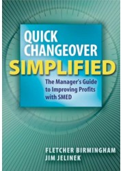 Quick Changeover Simplified: The Manager's Guide to Improving Profits with SMED